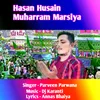 About Hasan Husain Muharram Marsiya Song